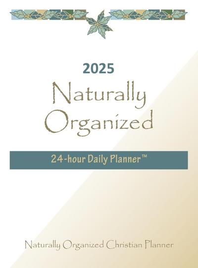 2025 Naturally Organized  24-hour Daily Planner(TM)