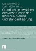 Grundschule zwischen den Ansprüchen der Individualisierung und Standardisierung