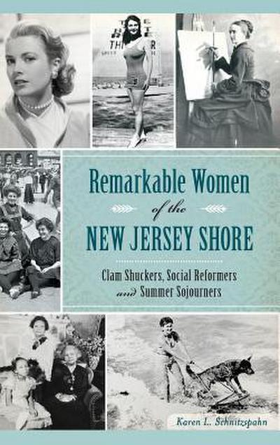 Remarkable Women of the New Jersey Shore: Clam Shuckers, Social Reformers and Summer Sojourners