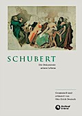 Schubert - Dokumente seines Lebens gesammelt und erläutert von Otto Erich Deutsch (BV 302 )