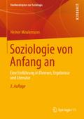 Soziologie von Anfang an: Eine Einführung in Themen, Ergebnisse und Literatur (Studienskripten zur Soziologie)