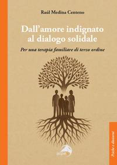 Dall’amore indignato al dialogo solidale. Per una terapia familiare di terzo ordine
