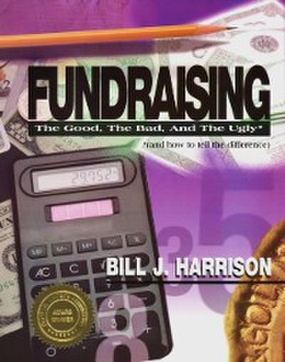 Fundraising: The Good, The Bad, and The Ugly (and how to tell the difference)