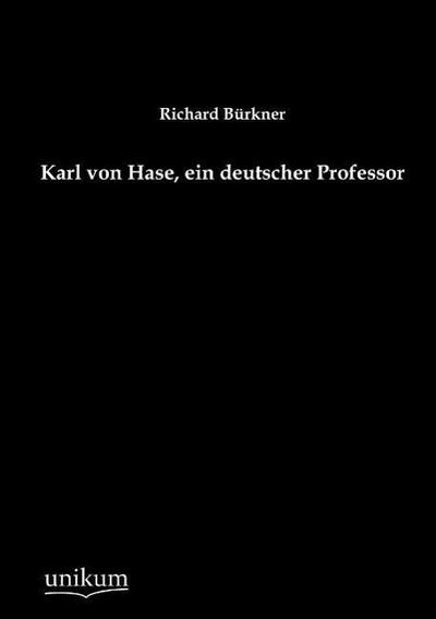 Karl von Hase, ein deutscher Professor