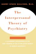 Interpersonal Theory of Psychiatry the Interpersonal Theory of Psychiatry