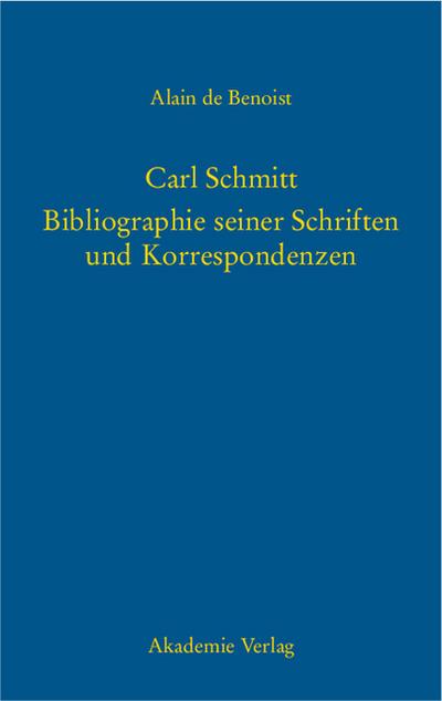 Carl Schmitt - Bibliographie seiner Schriften und Korrespondenzen