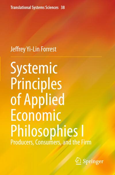 Systemic Principles of Applied Economic Philosophies I
