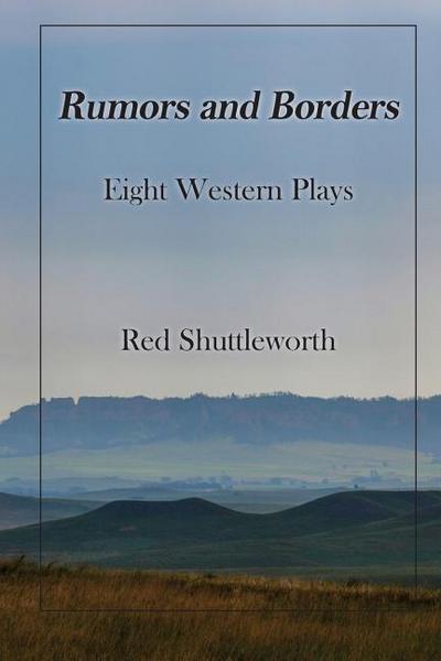 Rumors and Borders: Eight Western Plays
