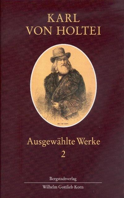 Karl von Holtei - Ausgewählte Werke