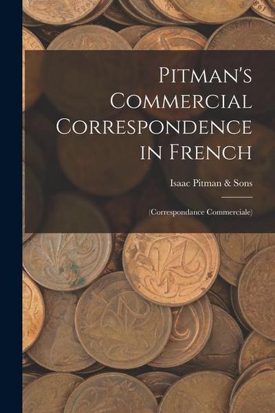 Pitman’s Commercial Correspondence in French: (Correspondance Commerciale)