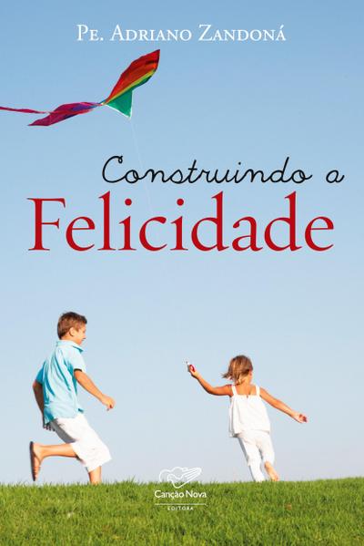 Construindo a felicidade
