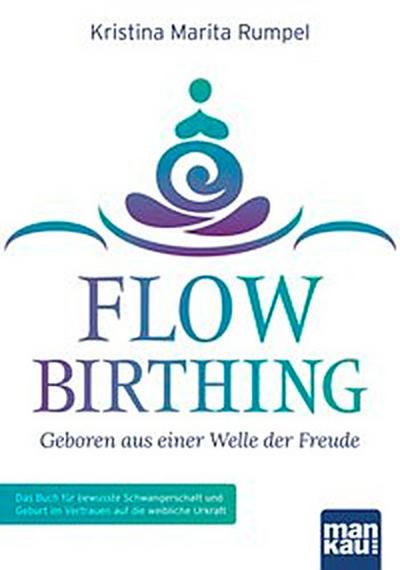 FlowBirthing - Geboren aus einer Welle der Freude