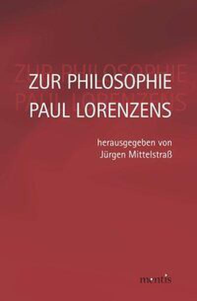 Zur Philosophie Paul Lorenzens