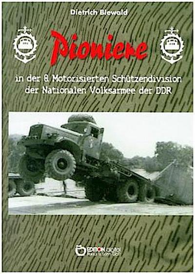 Pioniere in der 8. Motorisierten Schützendivision der Nationalen Volksarmee der DDR