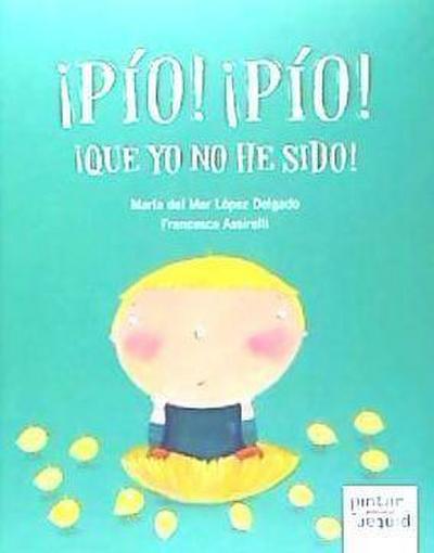 ¡Pío! ¡pío! ¡que yo no he sido!