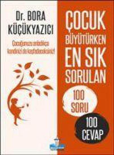 Cocuk Büyütürken En Sik Sorulan 100 Soru Ve 100 Cevap