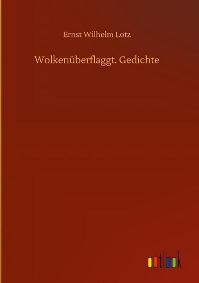 Wolkenüberflaggt. Gedichte