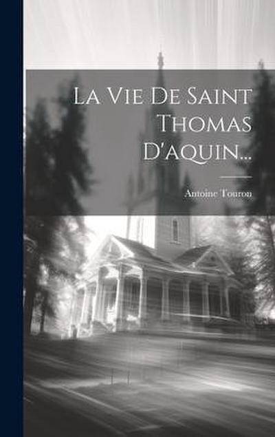La Vie De Saint Thomas D’aquin...