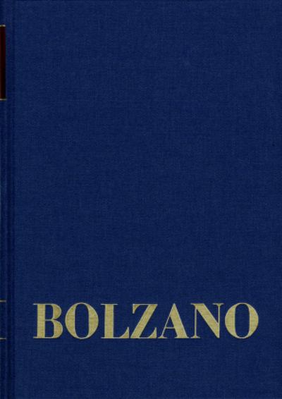 Bernard Bolzano Gesamtausgabe / Reihe II: Nachlaß. A. Nachgelassene Schriften. Band 1+2: Moralphilosophische und theologische Schriften 1806-1825