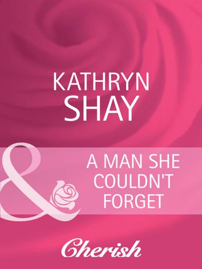 A Man She Couldn’t Forget (Mills & Boon Cherish)
