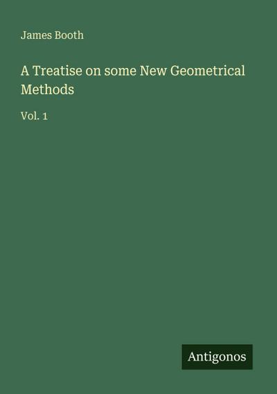 A Treatise on some New Geometrical Methods