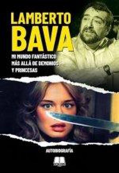 LAMBERTO BAVA MI MUNDO FANTASTICO MAS ALLA DE DEMONIOS Y PR
