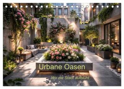 Urbane Oasen - Wo die Stadt aufblu¿ht (Tischkalender 2027 DIN A5 quer), CALVENDO Monatskalender