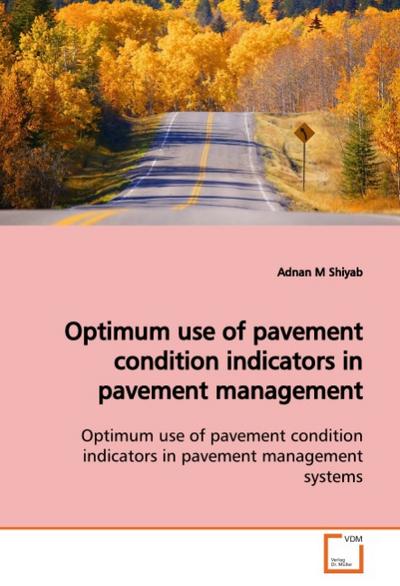 Optimum use of pavement condition indicators in pavement management - Adnan M Shiyab