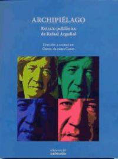 Archipiélago : retrato polifónico de Rafael Argullol