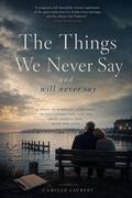 The Things We Never Say and Will Never Say