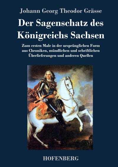 Der Sagenschatz des Königreichs Sachsen - Johann Georg Theodor Grässe