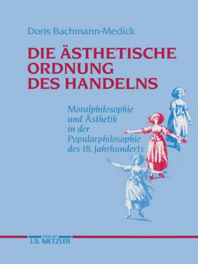 Die ästhetische Ordnung des Handelns; .