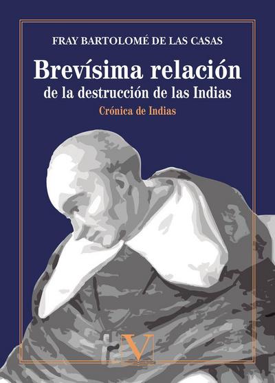 Brevísima relación de la destrucción de las Indias : crónica de Indias
