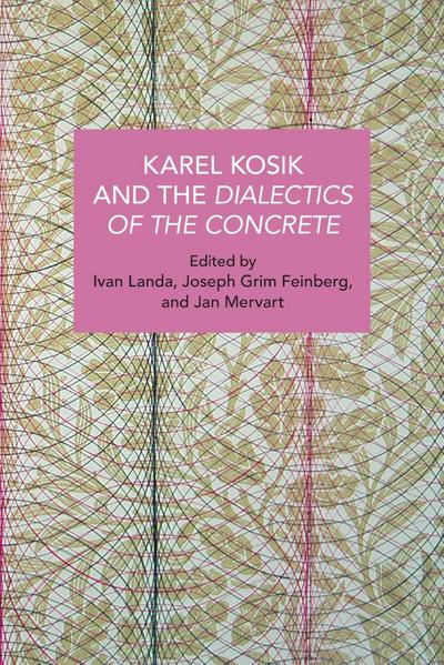 Karel Kosík and the Dialectics of the Concrete