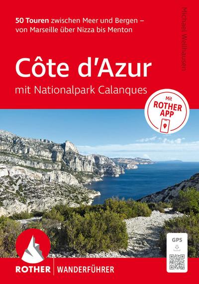ROTHER Wanderführer Côte d’Azur - mit Nationalpark Calanques: 50 Touren zwischen Meer und Bergen - von Marseille über Nizza bis Menton.