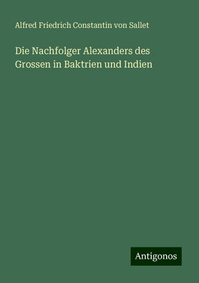 Sallet, A: Nachfolger Alexanders des Grossen in Baktrien und
