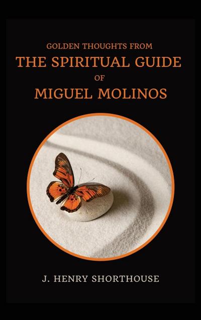 Golden Thoughts from The Spiritual Guide of Miguel Molinos