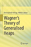 Wagner’s Theory of Generalised Heaps