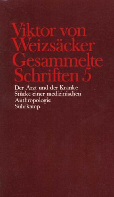 Gesammelte Schriften Der Arzt und der Kranke; Stücke einer medizinischen Anthropologie