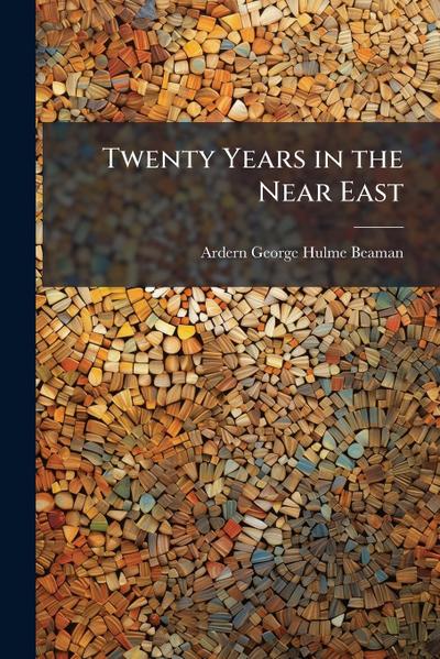 Twenty Years in the Near East