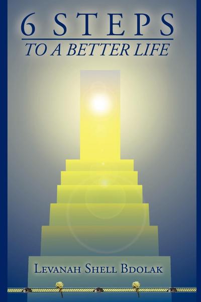 6 Steps to a Better Life