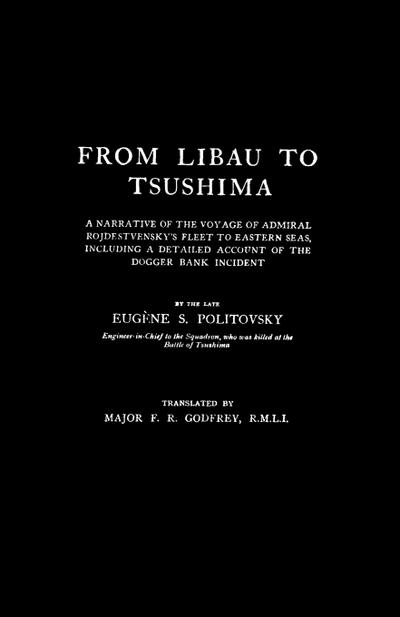 FROM LIBAU TO TSUSHIMAA Narrative of the Voyage of Admiral Rojdestvensky’s Fleet to Eastern Seas