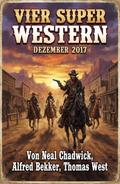 Wildwest Sammelband: Vier Super Western Dezember 2017