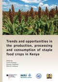 Trends and opportunities in the production, processing and consumption of staple food crops in Kenya
