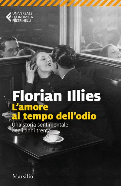 L’ amore al tempo dell’odio. Una storia sentimentale degli anni Trenta