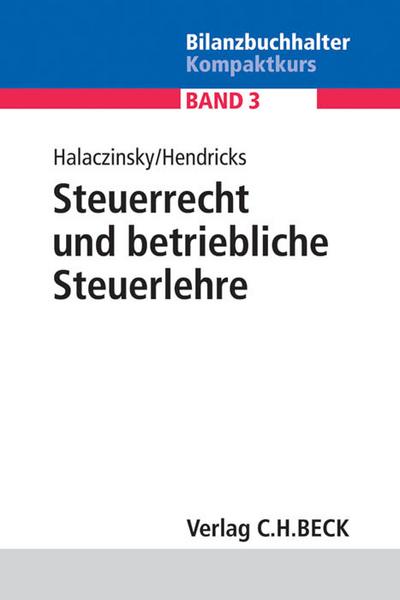 Steuerrecht und betriebliche Steuerlehre: Umsatzsteuer, Einkommensteuer, Körperschaftsteuer, Abgabenordnung, Gewerbesteuer, Internationales ... (Bilanzbuchhalter-Kompaktkurs)