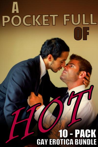 Pocket Full of Hot: HUGE Gay Erotica 10-Pack