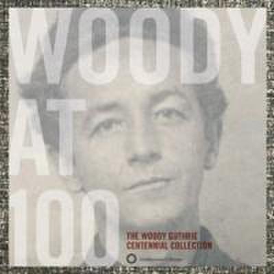 Woody at 100: The Woody Guthrie Centennial Collect