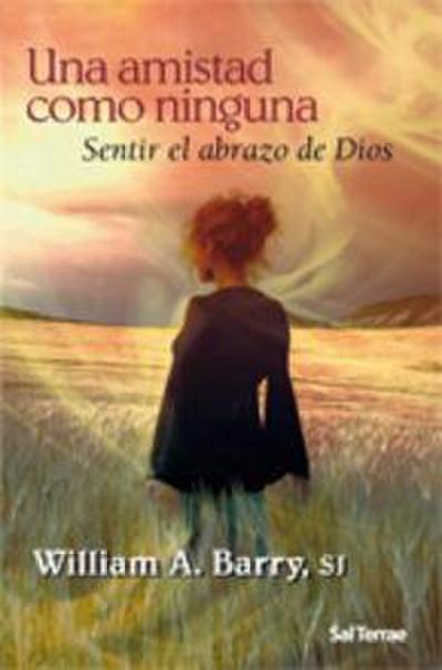 Una amistad como ninguna : sentir el brazo de Dios