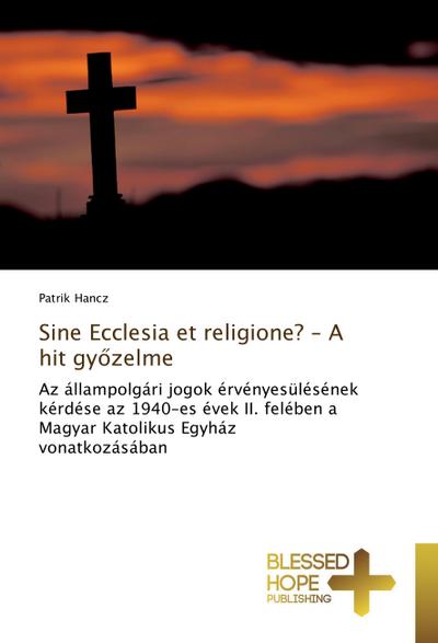 Sine Ecclesia et religione? - A hit gy¿zelme